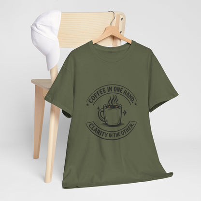 Coffee Tee — "Coffee in One Hand, Clarity in the Other" Graphic T-Shirt