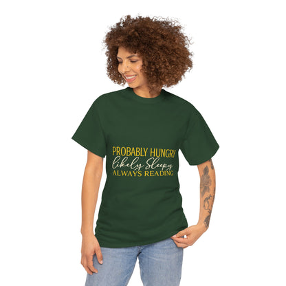 "Probably Hungry, Likely Sleeping, Always Reading" Tee
