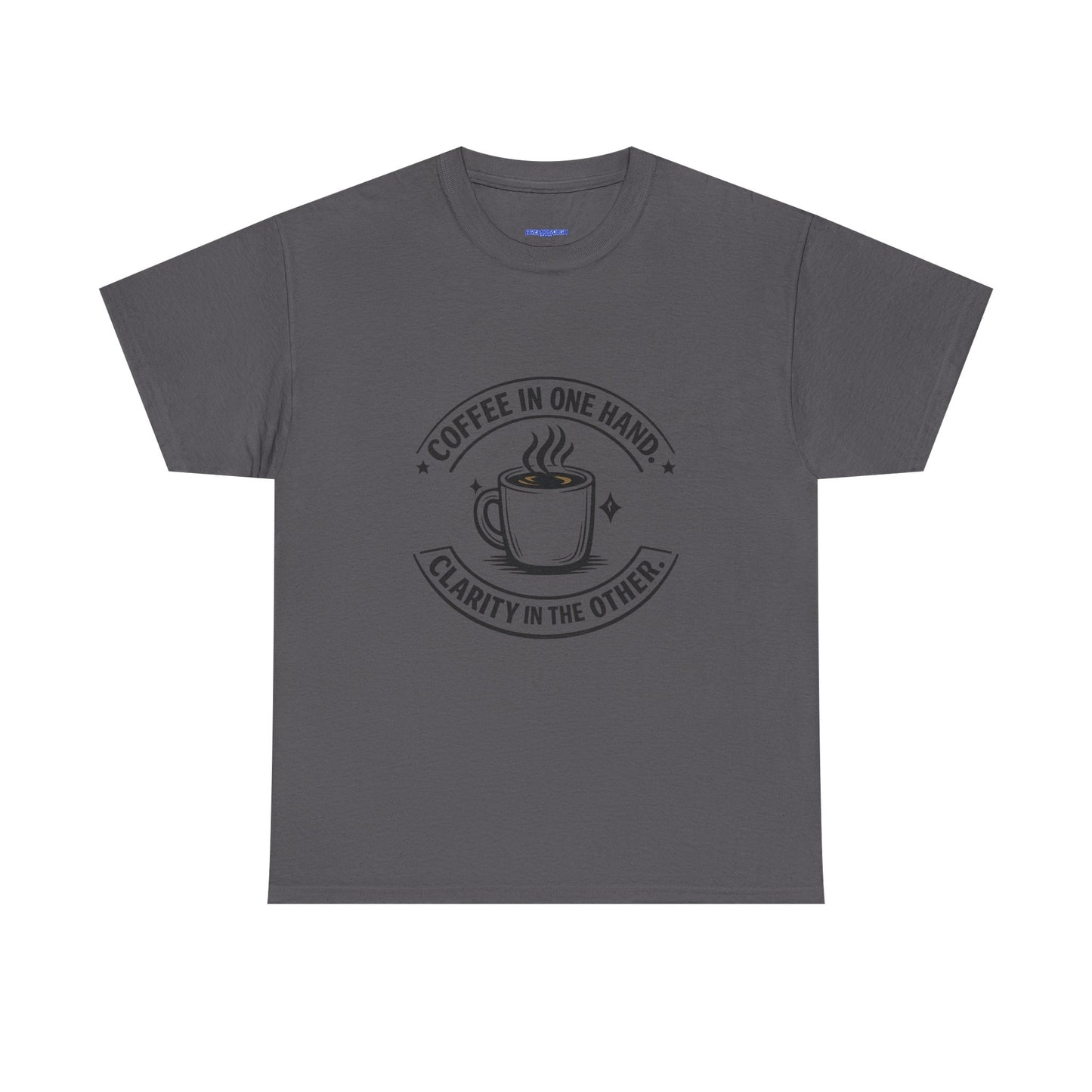 Coffee Tee — "Coffee in One Hand, Clarity in the Other" Graphic T-Shirt
