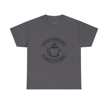 Coffee Tee — "Coffee in One Hand, Clarity in the Other" Graphic T-Shirt