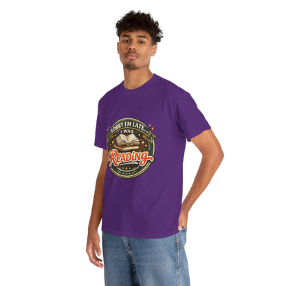 “Sorry I’m Late I Was Reading” T-Shirt — Book Lover Tee