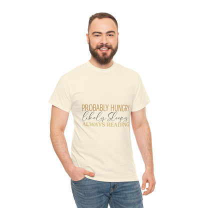 "Probably Hungry, Likely Sleeping, Always Reading" Tee