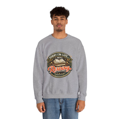 “Sorry I’m Late, I Was Reading” Crewneck Sweatshirt – Cozy Book Lover Pullover