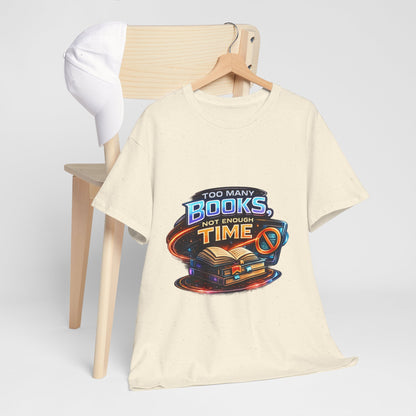 Books & No Time T-Shirt — "Too Many Books, Not Enough Time" Reading Tee