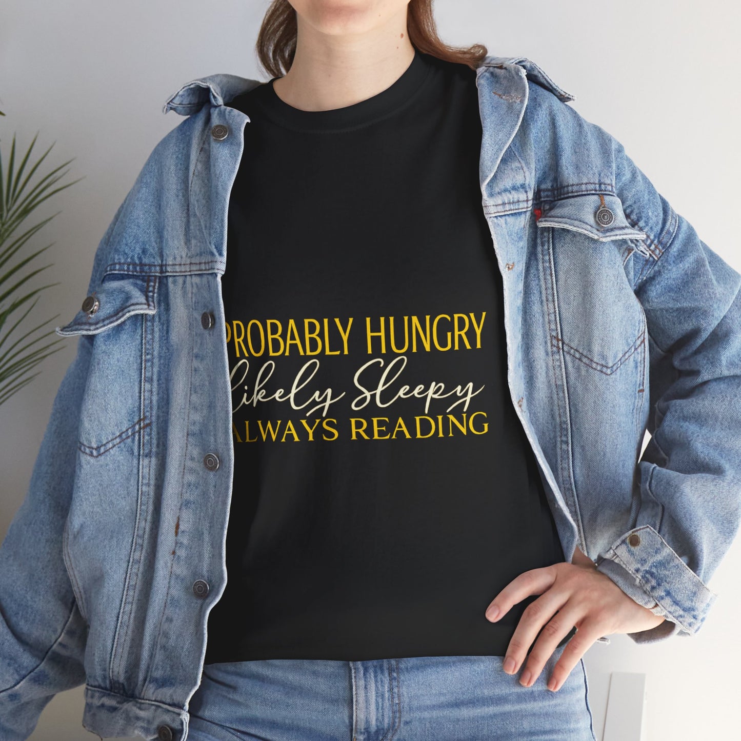 "Probably Hungry, Likely Sleeping, Always Reading" Tee