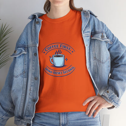 Coffee First Tee — "Coffee First, Mind Reset Second" Graphic T-Shirt