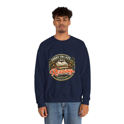 “Sorry I’m Late, I Was Reading” Crewneck Sweatshirt – Cozy Book Lover Pullover