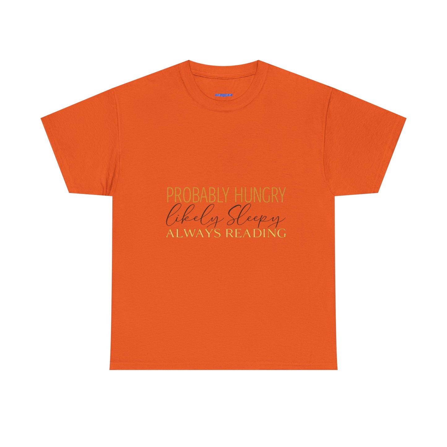 "Probably Hungry, Likely Sleeping, Always Reading" Tee