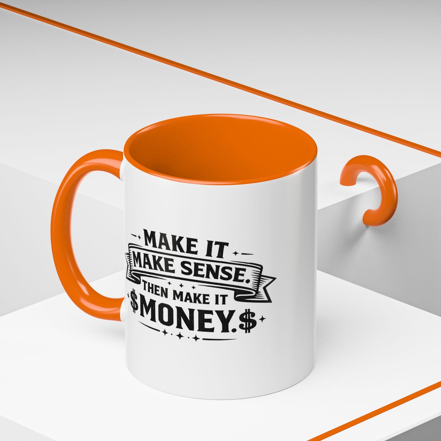 "Make it Make Sense Then Make It Money" Accent Mug