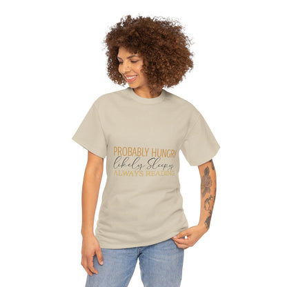"Probably Hungry, Likely Sleeping, Always Reading" Tee