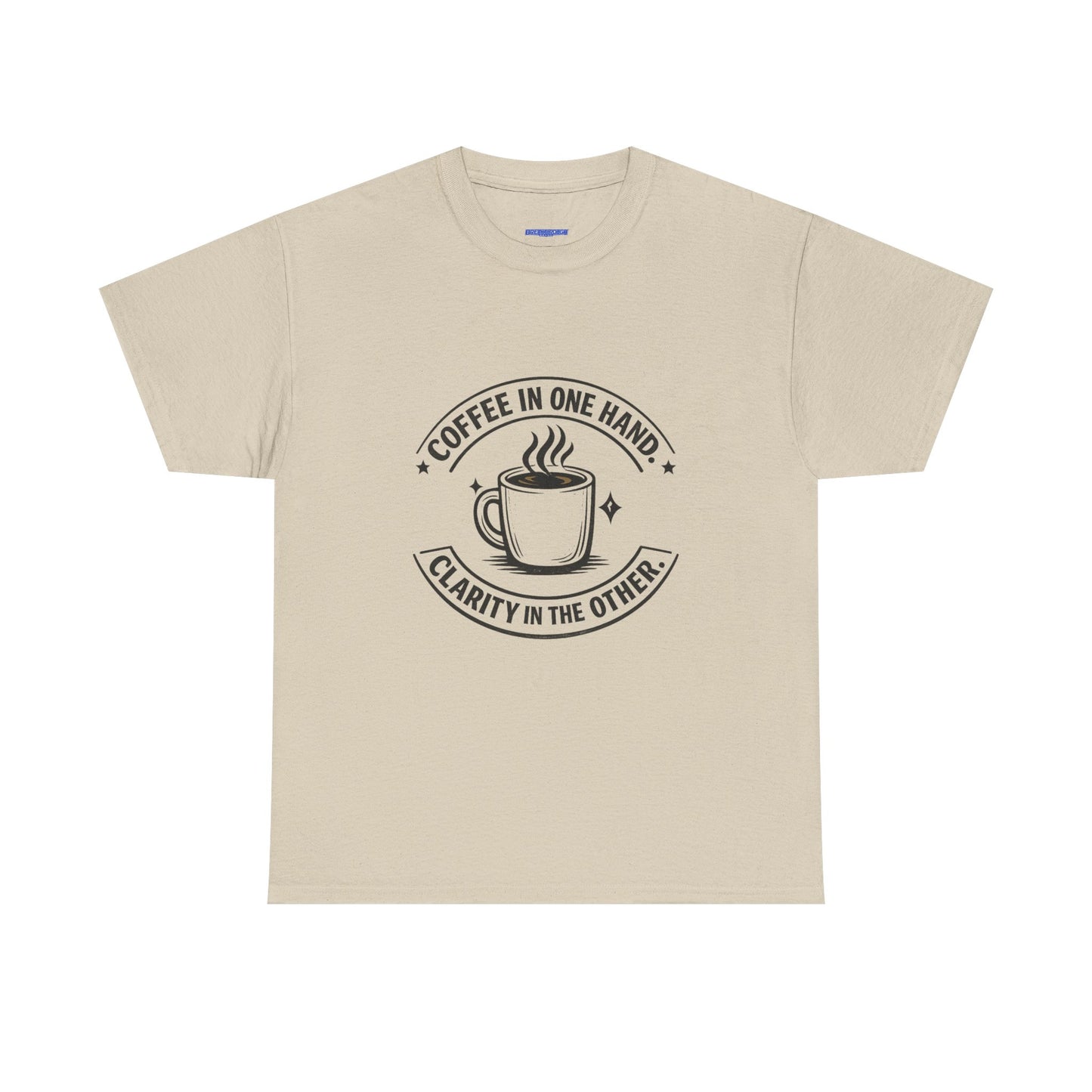 Coffee Tee — "Coffee in One Hand, Clarity in the Other" Graphic T-Shirt