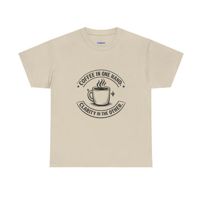 Coffee Tee — "Coffee in One Hand, Clarity in the Other" Graphic T-Shirt