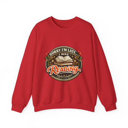 “Sorry I’m Late, I Was Reading” Crewneck Sweatshirt – Cozy Book Lover Pullover