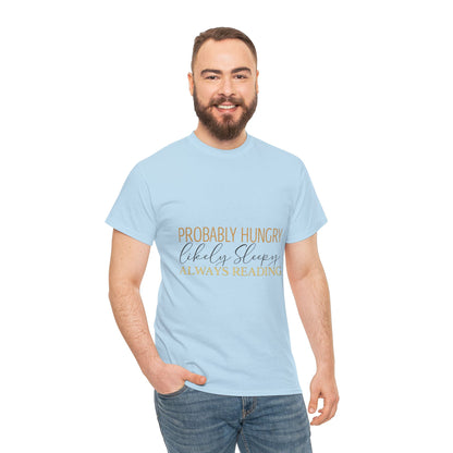 "Probably Hungry, Likely Sleeping, Always Reading" Tee