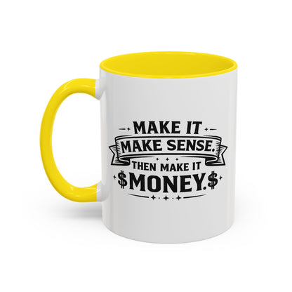 "Make it Make Sense Then Make It Money" Accent Mug
