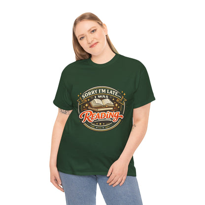 “Sorry I’m Late I Was Reading” T-Shirt — Book Lover Tee