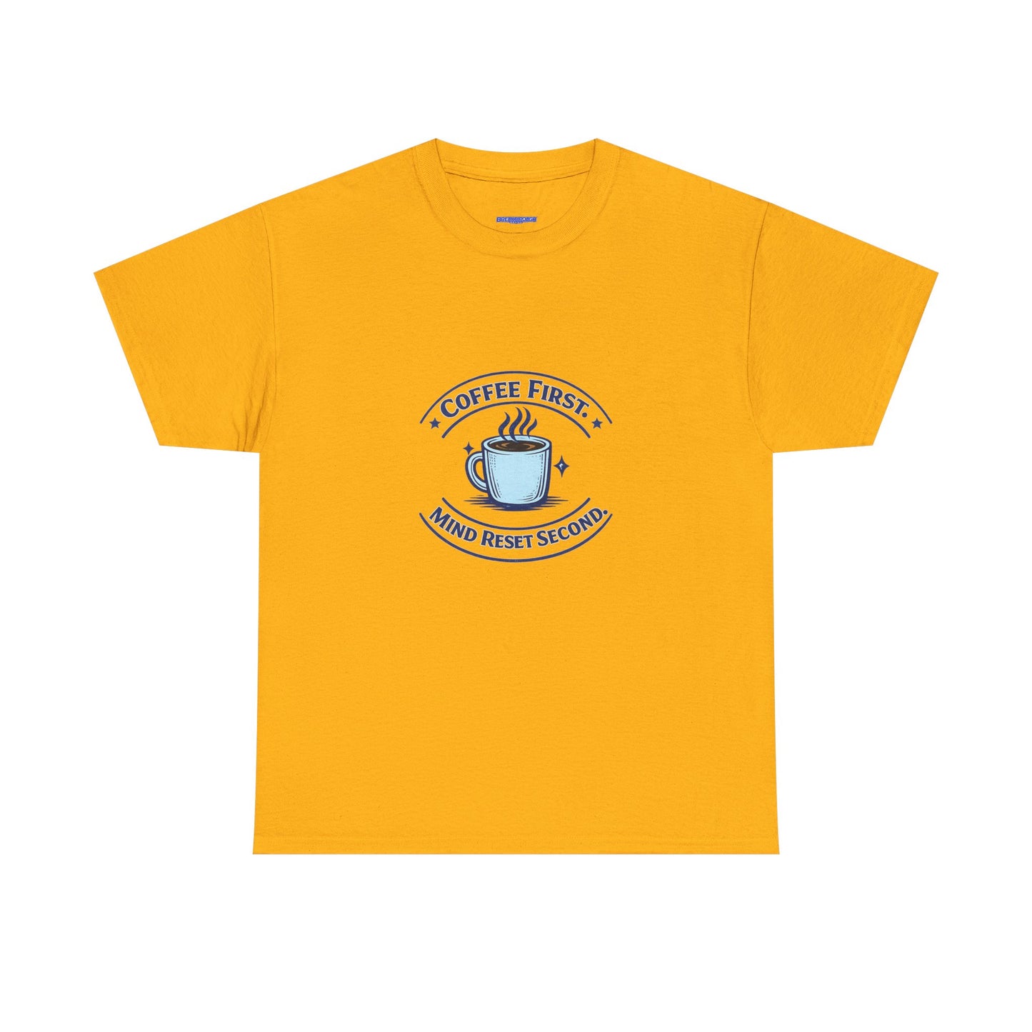 Coffee First Tee — "Coffee First, Mind Reset Second" Graphic T-Shirt