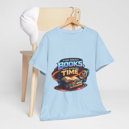 Books & No Time T-Shirt — "Too Many Books, Not Enough Time" Reading Tee