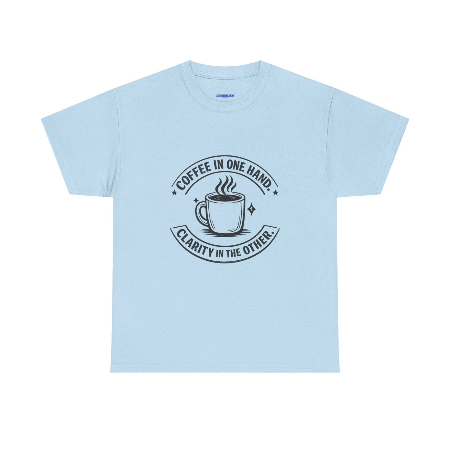 Coffee Tee — "Coffee in One Hand, Clarity in the Other" Graphic T-Shirt