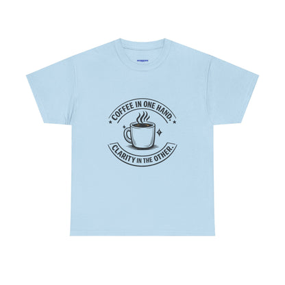 Coffee Tee — "Coffee in One Hand, Clarity in the Other" Graphic T-Shirt