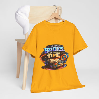 Books & No Time T-Shirt — "Too Many Books, Not Enough Time" Reading Tee