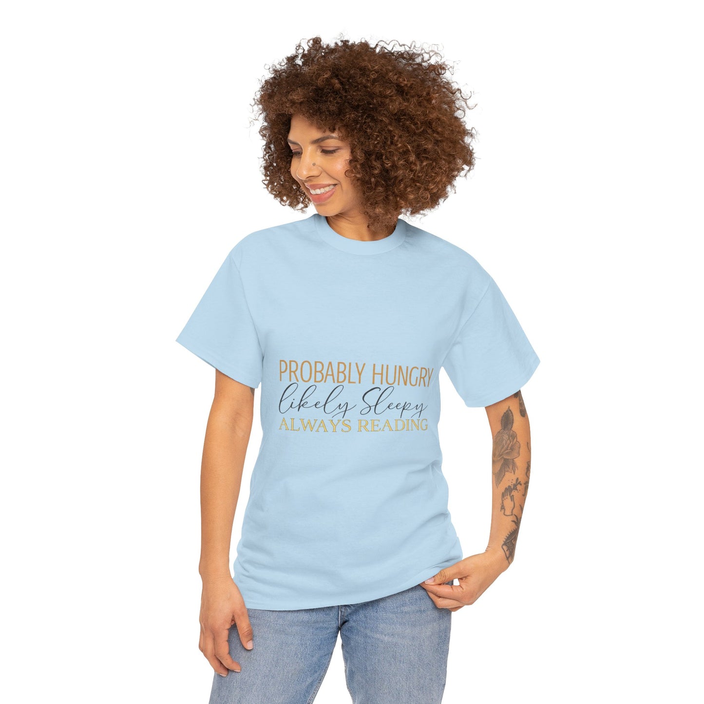 "Probably Hungry, Likely Sleeping, Always Reading" Tee