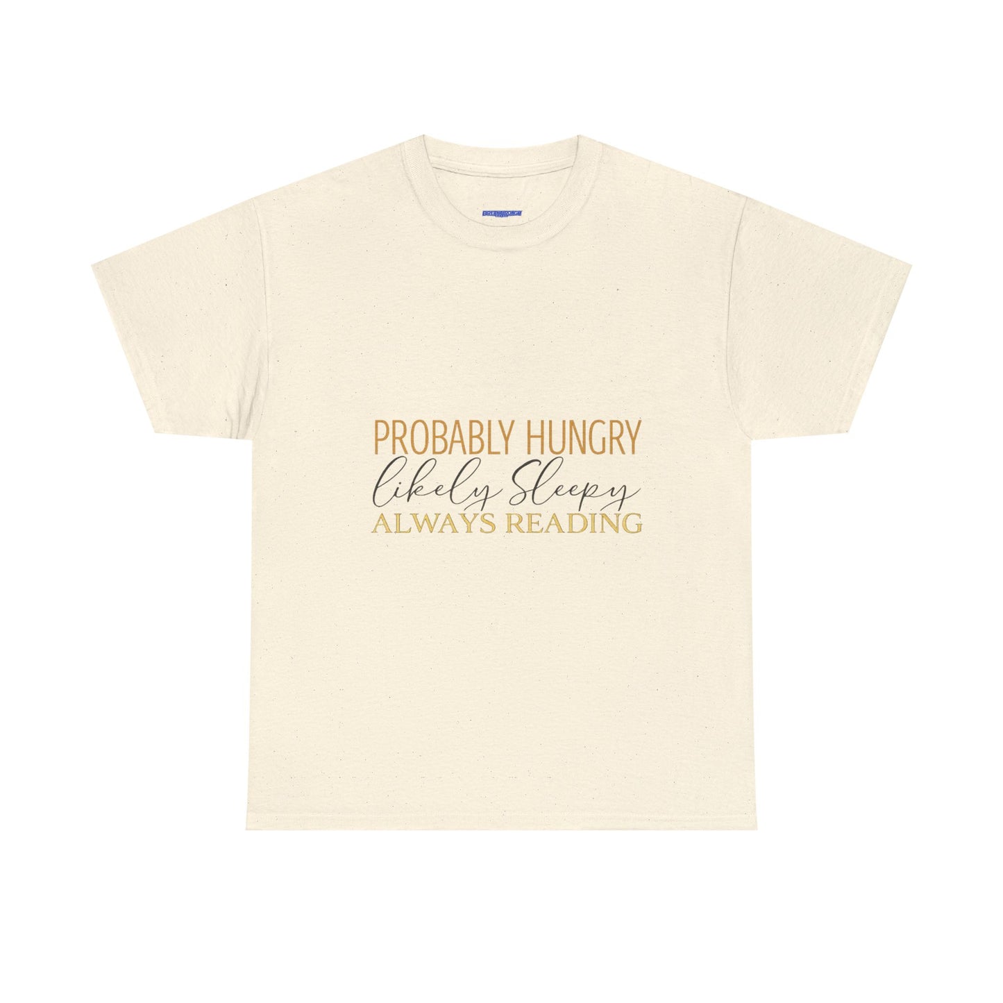 "Probably Hungry, Likely Sleeping, Always Reading" Tee