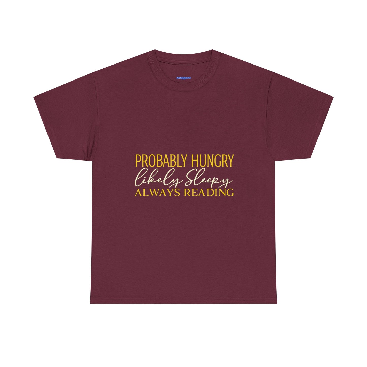 "Probably Hungry, Likely Sleeping, Always Reading" Tee