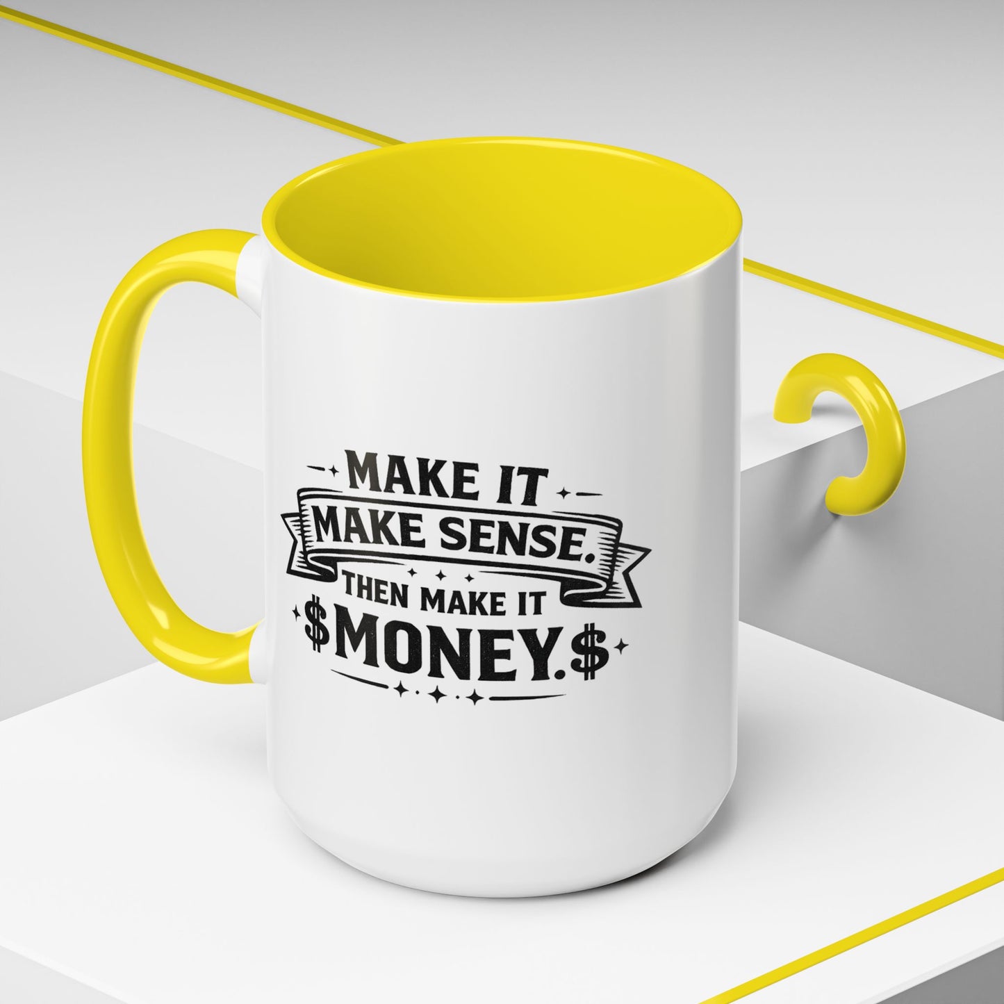 "Make it Make Sense Then Make It Money" Accent Mug