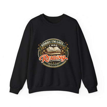 “Sorry I’m Late, I Was Reading” Crewneck Sweatshirt – Cozy Book Lover Pullover