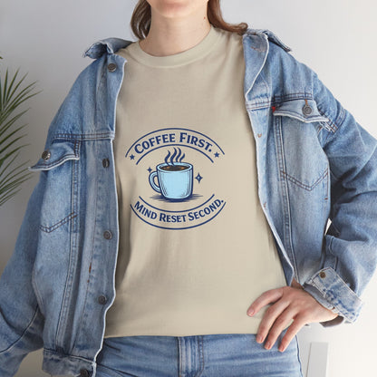 Coffee First Tee — "Coffee First, Mind Reset Second" Graphic T-Shirt