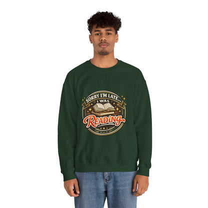 “Sorry I’m Late, I Was Reading” Crewneck Sweatshirt – Cozy Book Lover Pullover