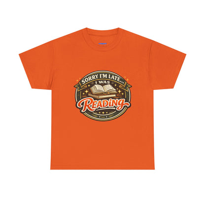 “Sorry I’m Late I Was Reading” T-Shirt — Book Lover Tee