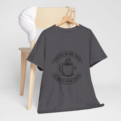 Coffee Tee — "Coffee in One Hand, Clarity in the Other" Graphic T-Shirt