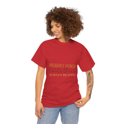 "Probably Hungry, Likely Sleeping, Always Reading" Tee