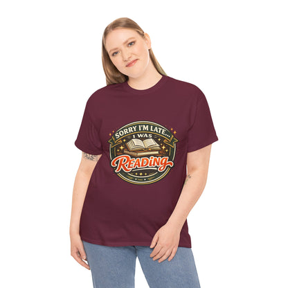 “Sorry I’m Late I Was Reading” T-Shirt — Book Lover Tee