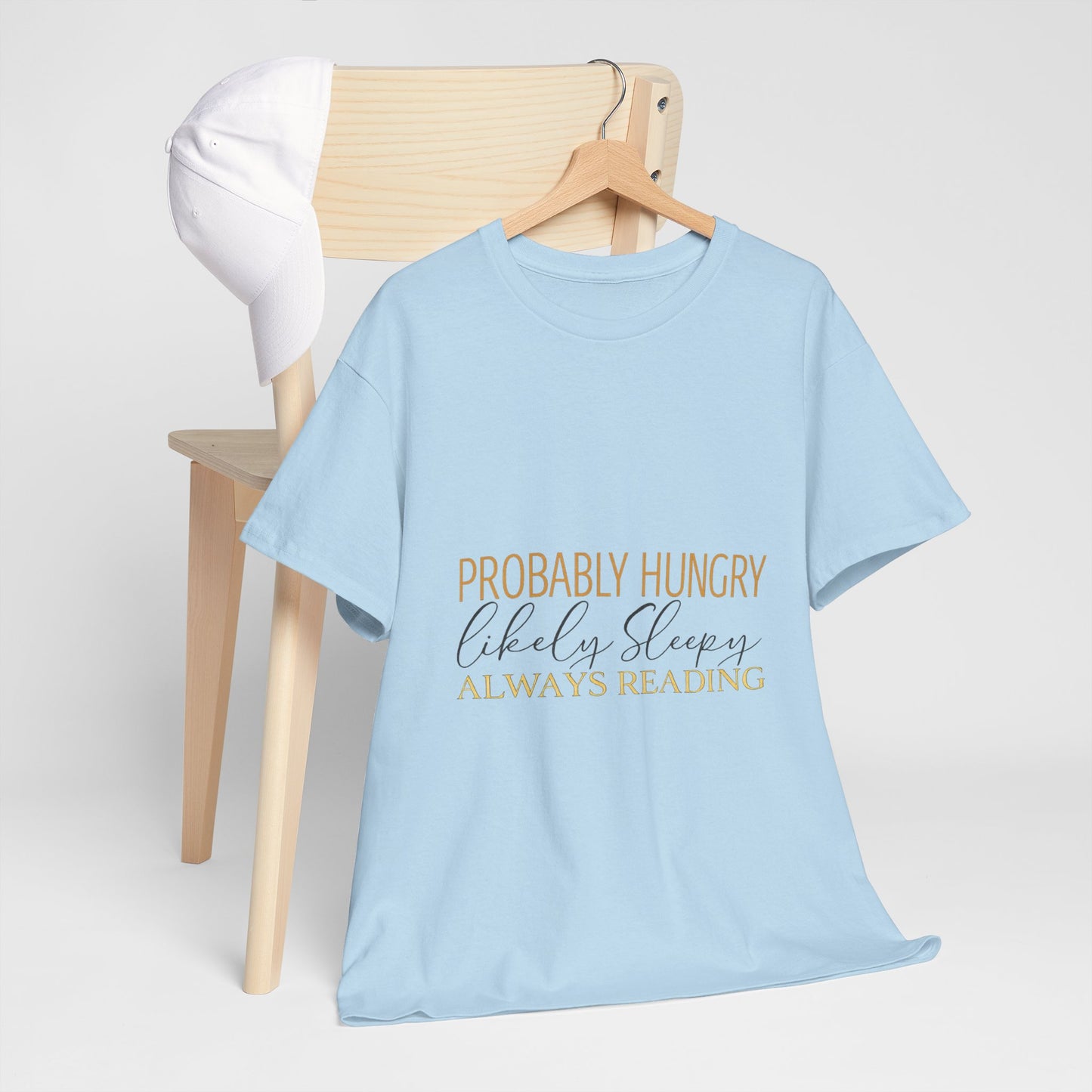 "Probably Hungry, Likely Sleeping, Always Reading" Tee