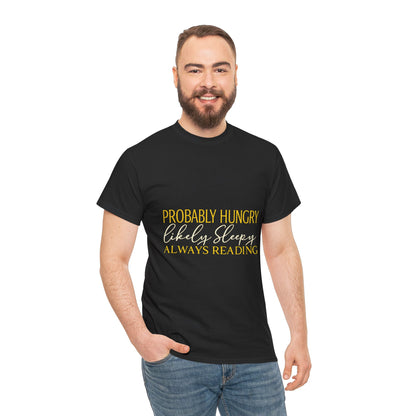 "Probably Hungry, Likely Sleeping, Always Reading" Tee