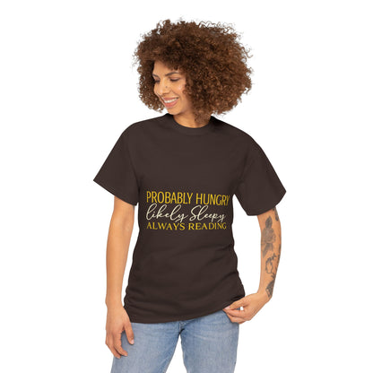 "Probably Hungry, Likely Sleeping, Always Reading" Tee