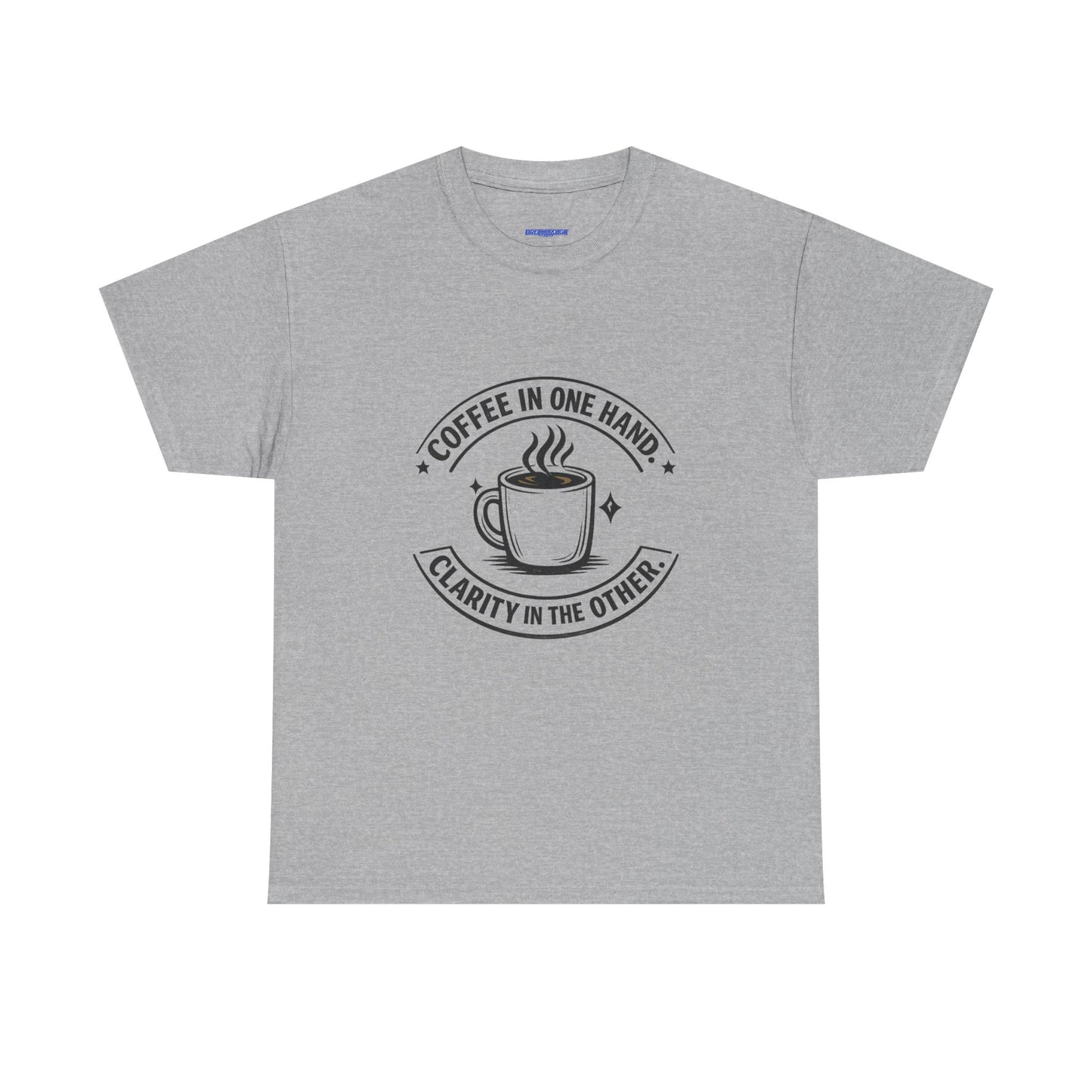 Coffee Tee — "Coffee in One Hand, Clarity in the Other" Graphic T-Shirt