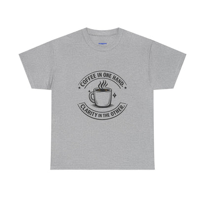 Coffee Tee — "Coffee in One Hand, Clarity in the Other" Graphic T-Shirt