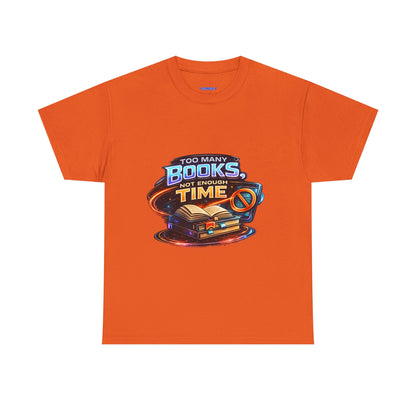 Books & No Time T-Shirt — "Too Many Books, Not Enough Time" Reading Tee