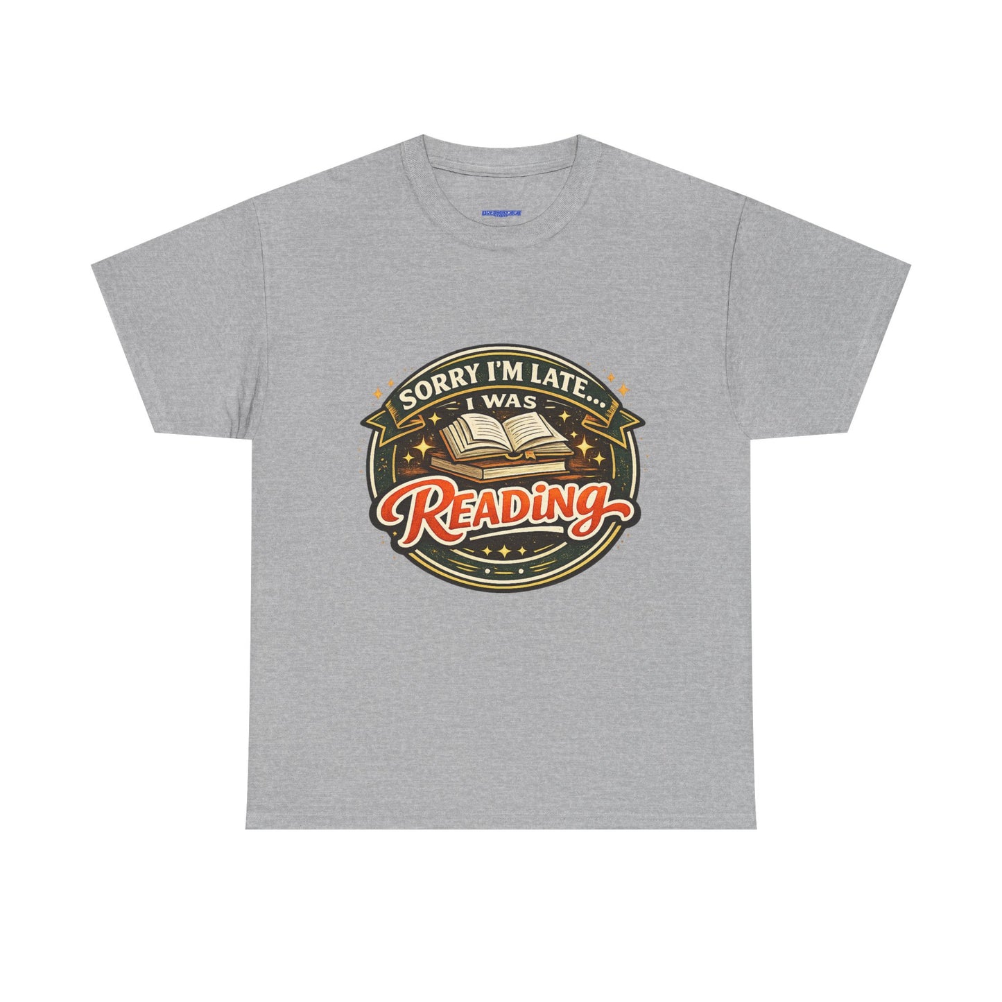 “Sorry I’m Late I Was Reading” T-Shirt — Book Lover Tee