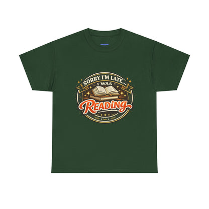 “Sorry I’m Late I Was Reading” T-Shirt — Book Lover Tee