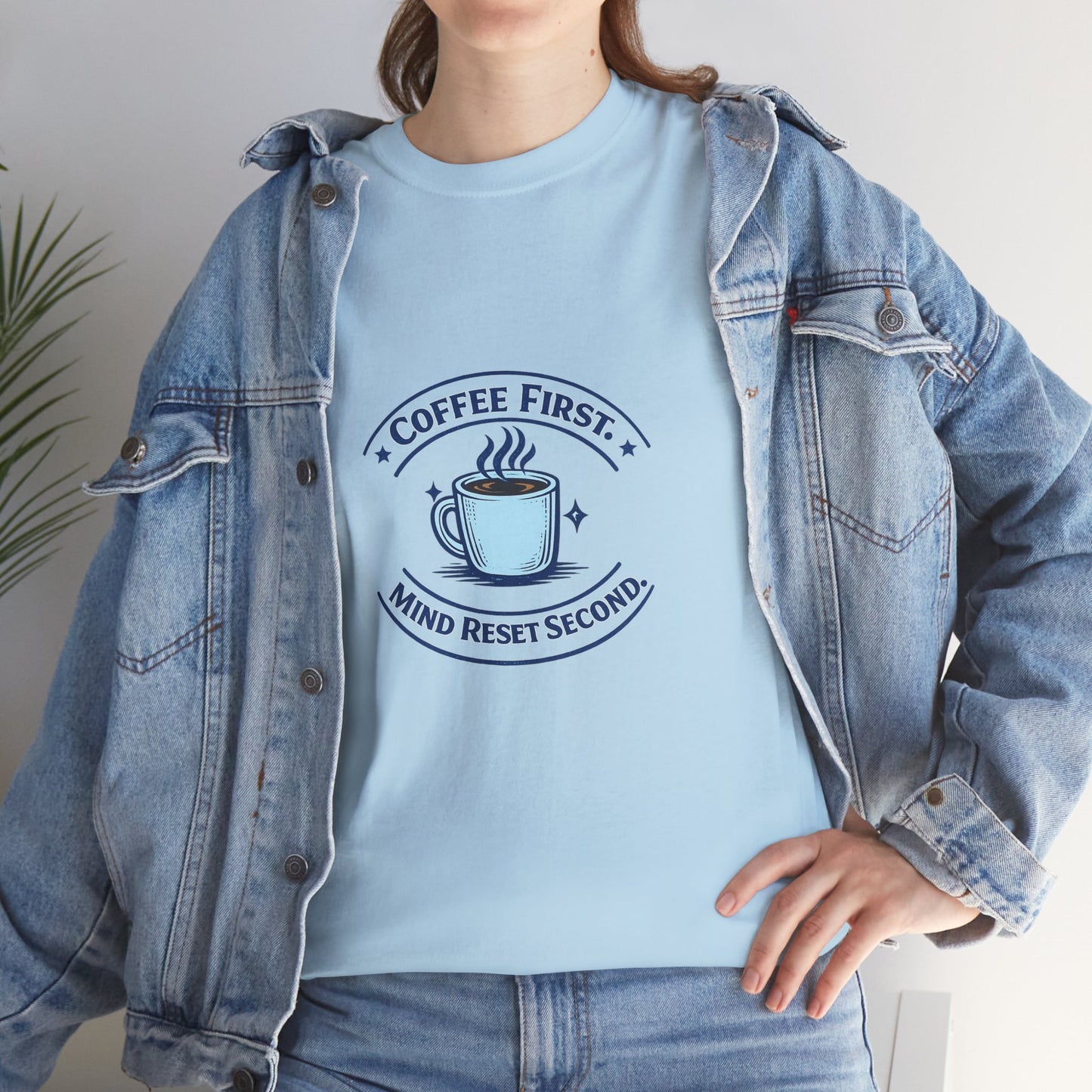 Coffee First Tee — "Coffee First, Mind Reset Second" Graphic T-Shirt