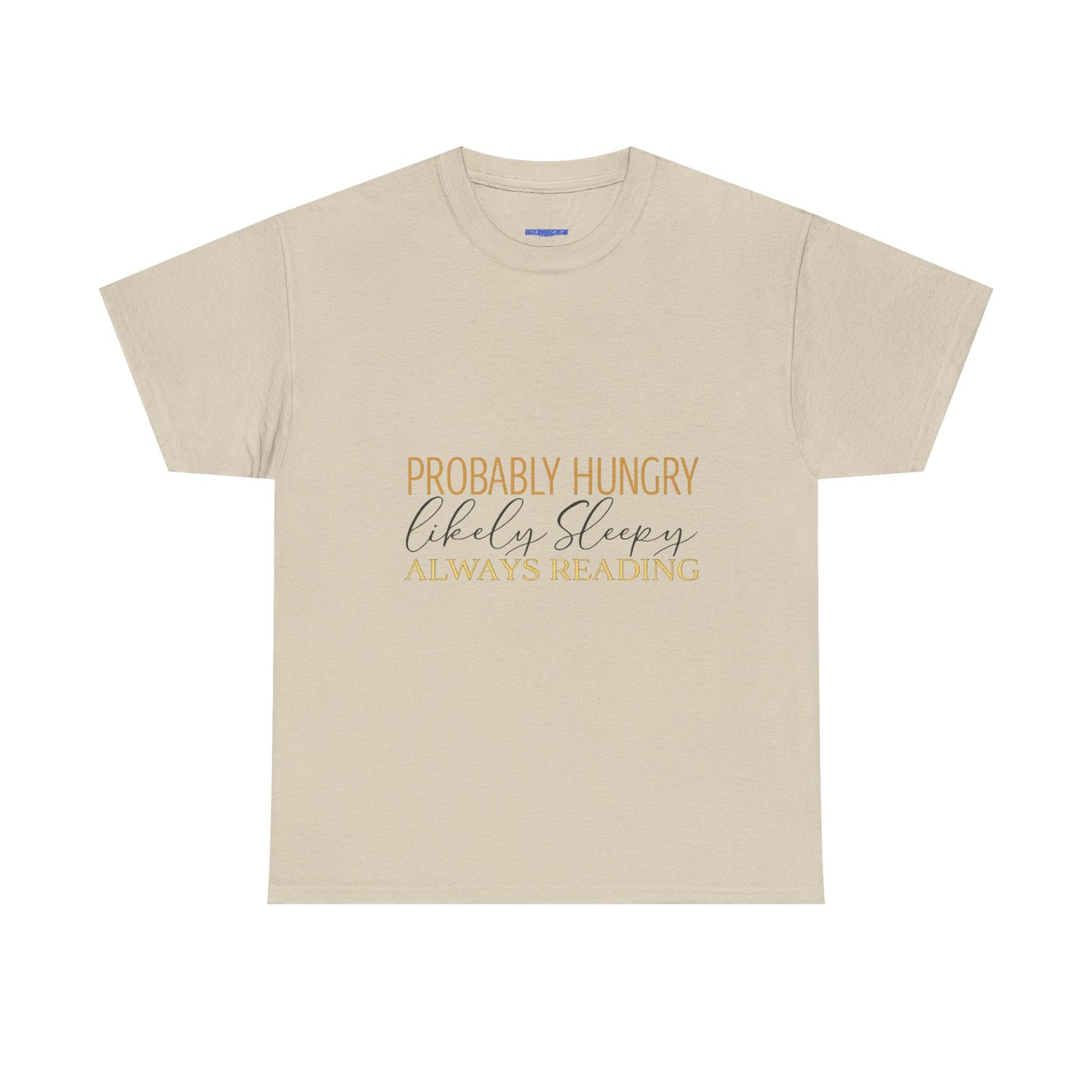 "Probably Hungry, Likely Sleeping, Always Reading" Tee