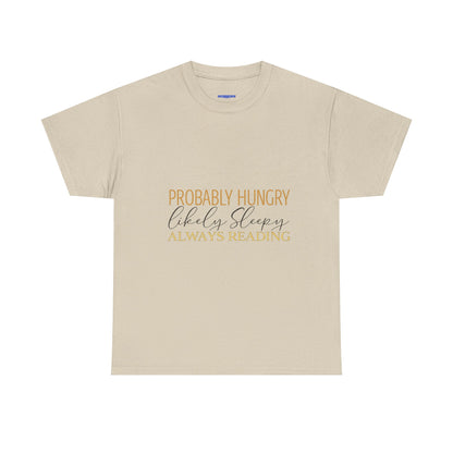 "Probably Hungry, Likely Sleeping, Always Reading" Tee