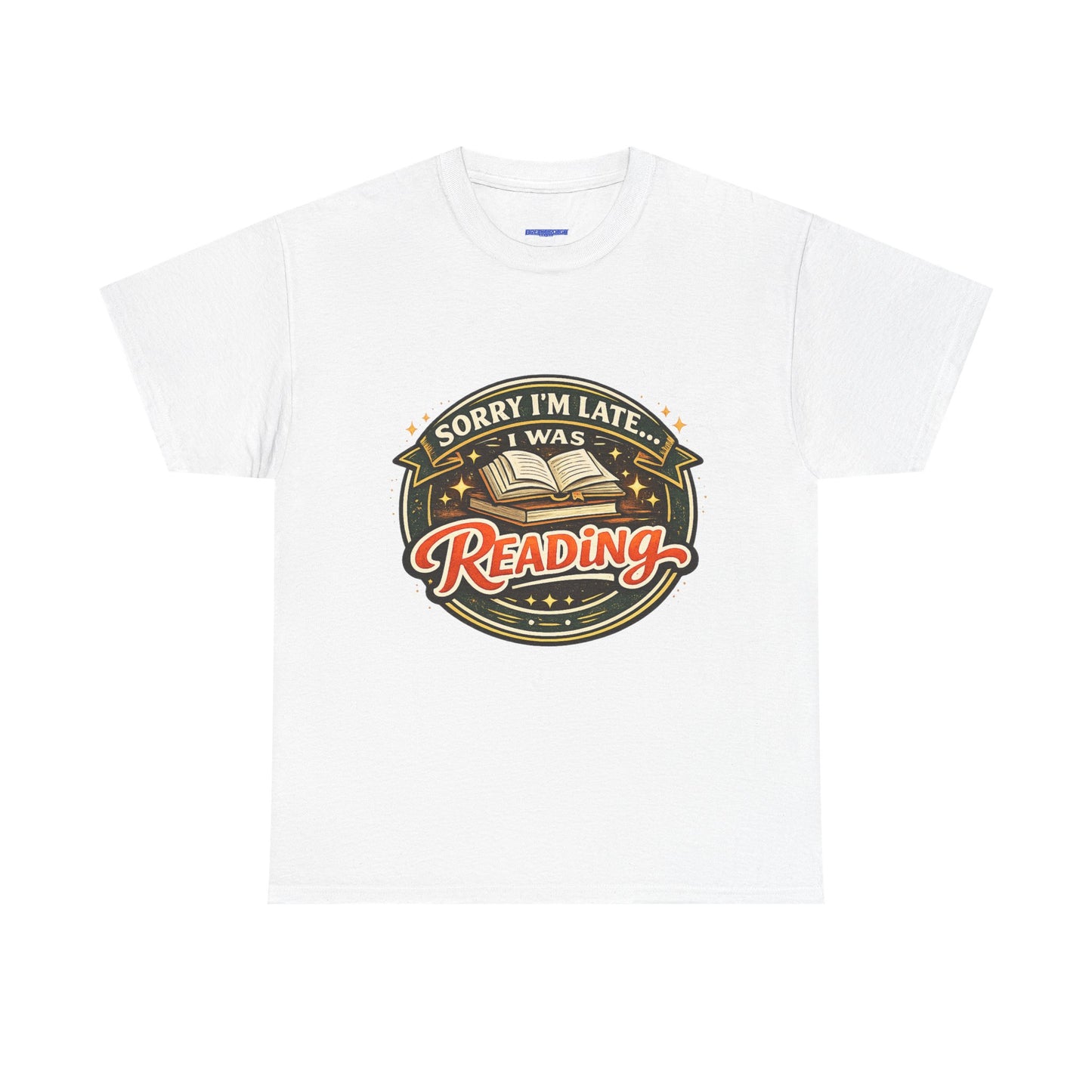 “Sorry I’m Late I Was Reading” T-Shirt — Book Lover Tee