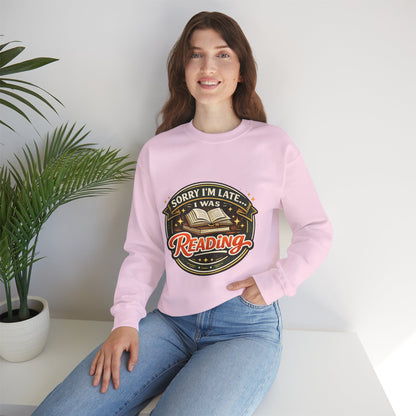 “Sorry I’m Late, I Was Reading” Crewneck Sweatshirt – Cozy Book Lover Pullover