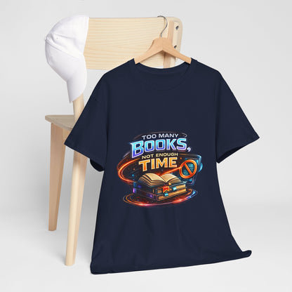 Books & No Time T-Shirt — "Too Many Books, Not Enough Time" Reading Tee